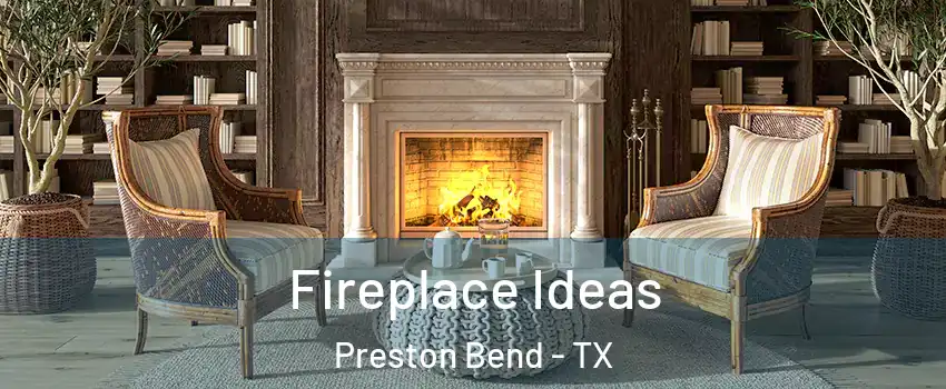 Fireplace Ideas Preston Bend - TX