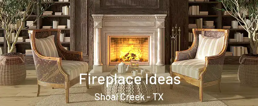 Fireplace Ideas Shoal Creek - TX