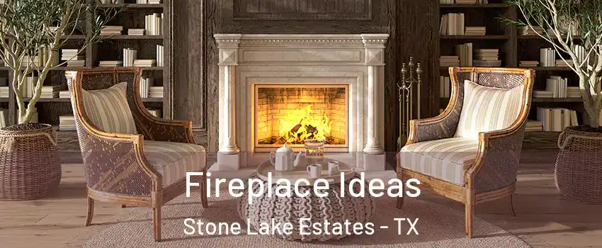 Fireplace Ideas Stone Lake Estates - TX