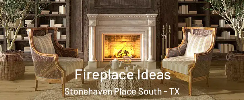 Fireplace Ideas Stonehaven Place South - TX