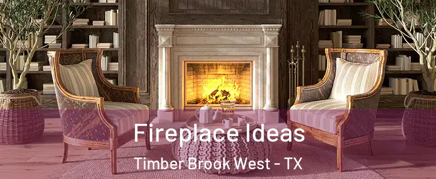 Fireplace Ideas Timber Brook West - TX