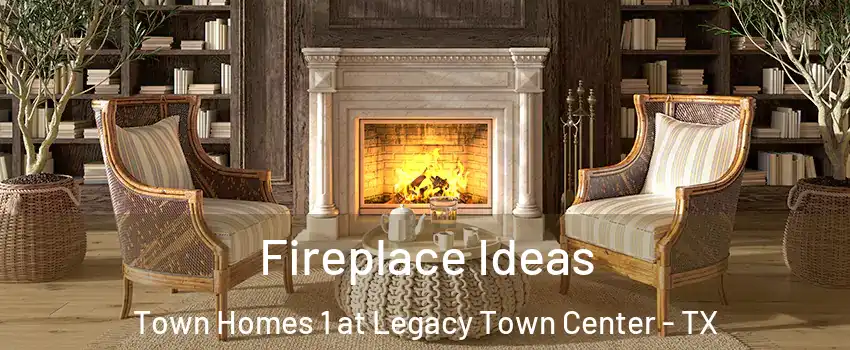 Fireplace Ideas Town Homes 1 at Legacy Town Center - TX