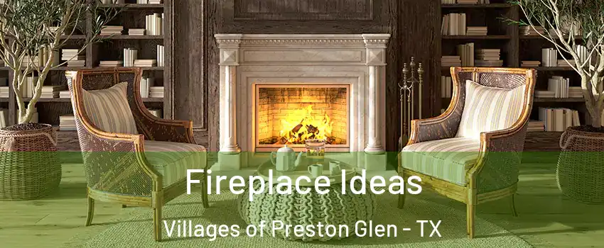 Fireplace Ideas Villages of Preston Glen - TX