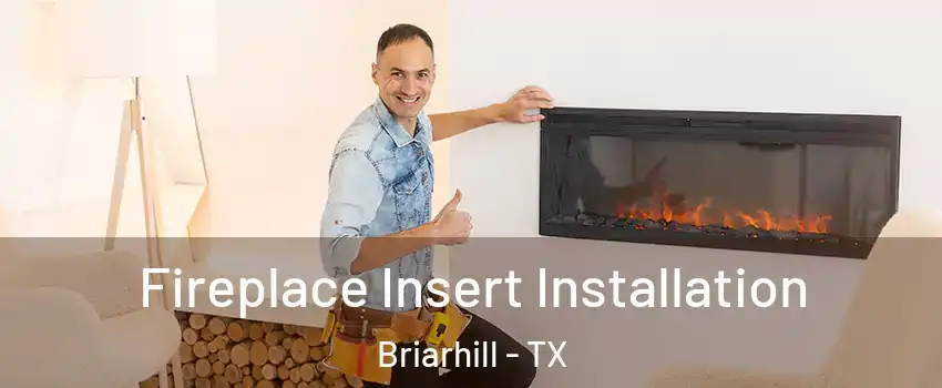 Fireplace Insert Installation Briarhill - TX