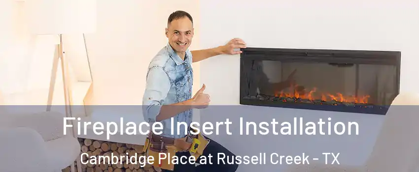 Fireplace Insert Installation Cambridge Place at Russell Creek - TX