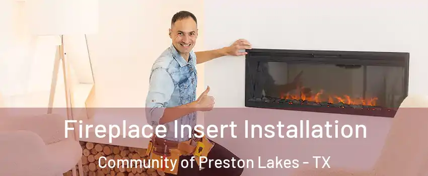 Fireplace Insert Installation Community of Preston Lakes - TX