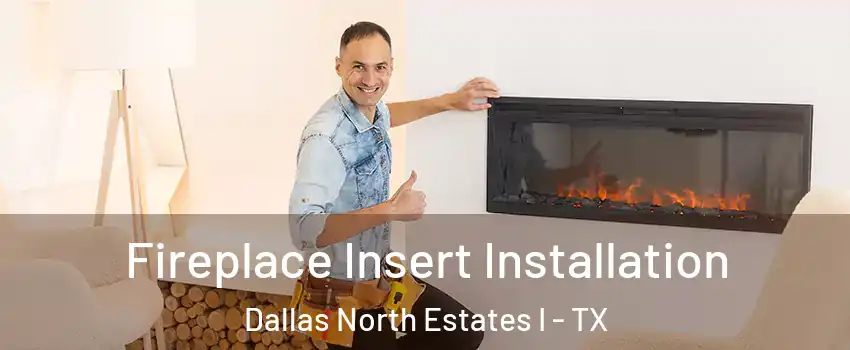 Fireplace Insert Installation Dallas North Estates I - TX