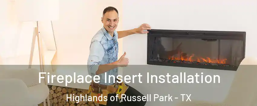 Fireplace Insert Installation Highlands of Russell Park - TX