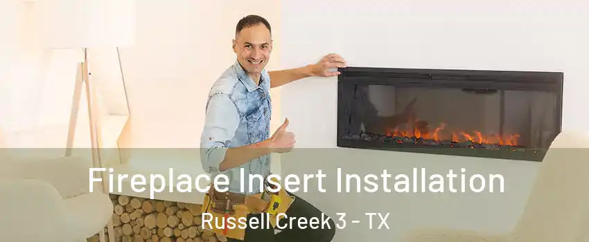 Fireplace Insert Installation Russell Creek 3 - TX