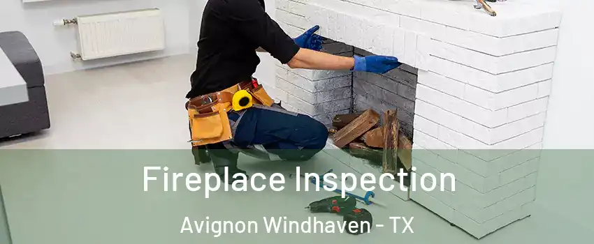 Fireplace Inspection Avignon Windhaven - TX