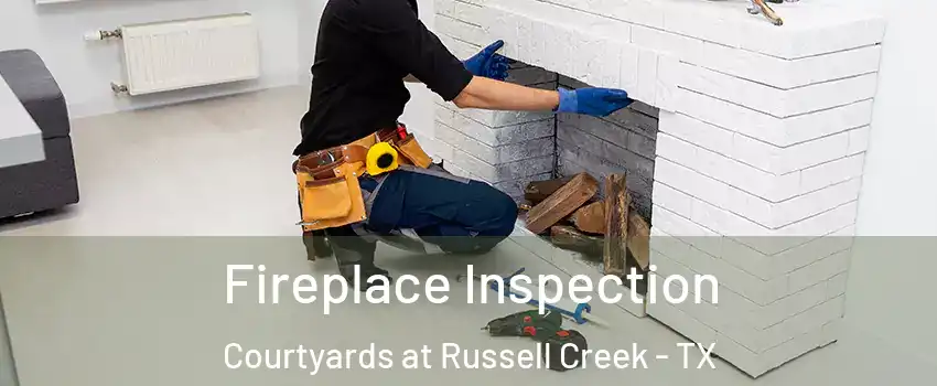 Fireplace Inspection Courtyards at Russell Creek - TX