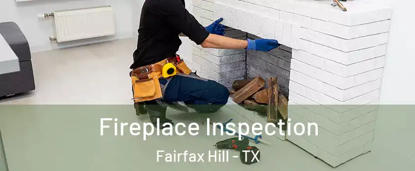 Fireplace Inspection Fairfax Hill - TX