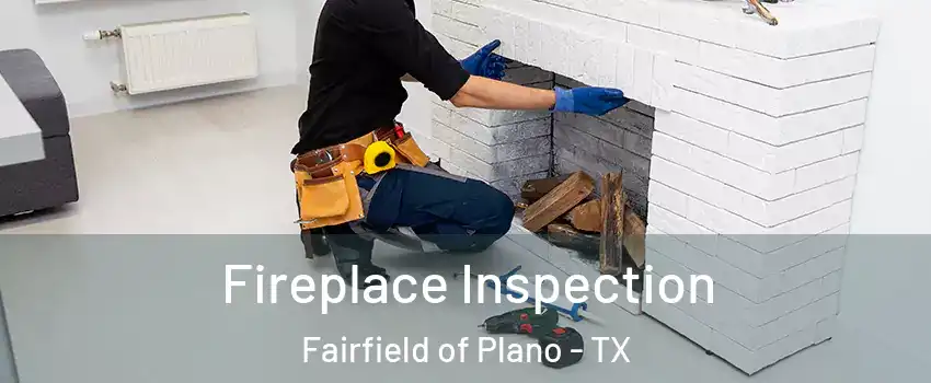 Fireplace Inspection Fairfield of Plano - TX