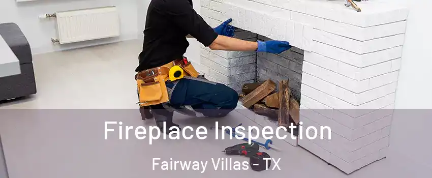 Fireplace Inspection Fairway Villas - TX