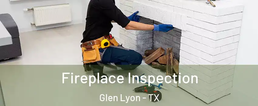 Fireplace Inspection Glen Lyon - TX