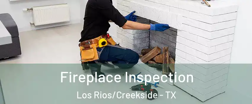 Fireplace Inspection Los Rios/Creekside - TX