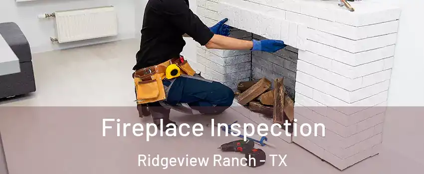 Fireplace Inspection Ridgeview Ranch - TX