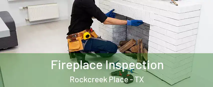 Fireplace Inspection Rockcreek Place - TX