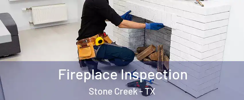 Fireplace Inspection Stone Creek - TX