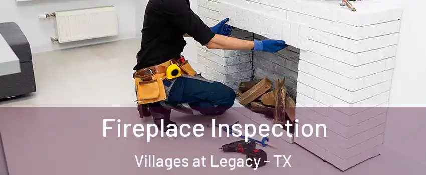 Fireplace Inspection Villages at Legacy - TX