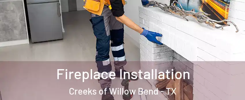 Fireplace Installation Creeks of Willow Bend - TX