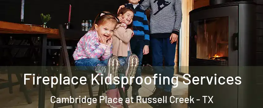 Fireplace Kidsproofing Services Cambridge Place at Russell Creek - TX