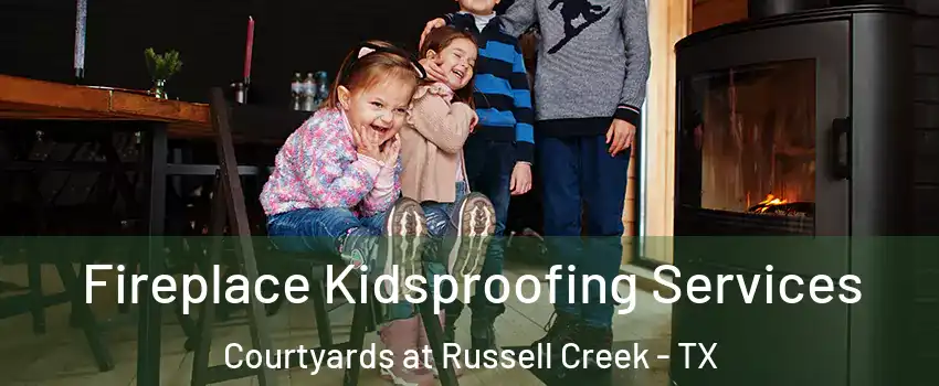 Fireplace Kidsproofing Services Courtyards at Russell Creek - TX