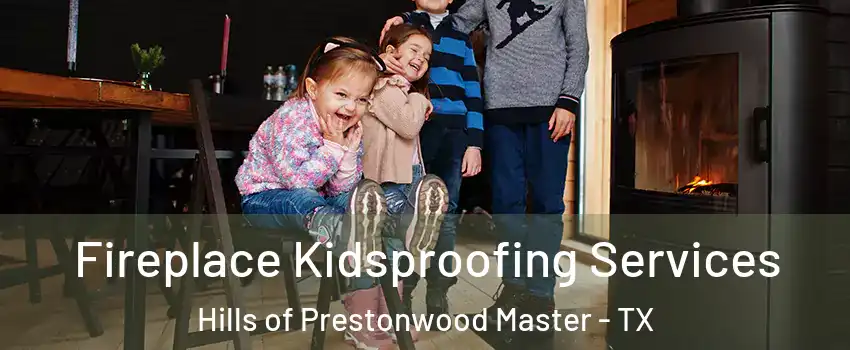 Fireplace Kidsproofing Services Hills of Prestonwood Master - TX