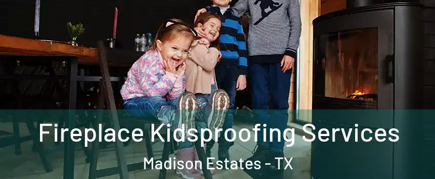Fireplace Kidsproofing Services Madison Estates - TX