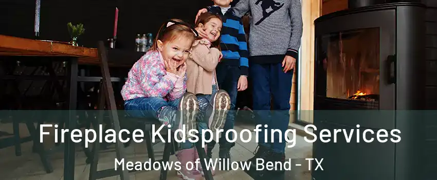 Fireplace Kidsproofing Services Meadows of Willow Bend - TX
