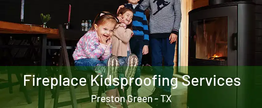 Fireplace Kidsproofing Services Preston Green - TX