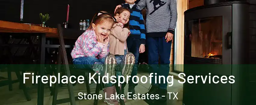 Fireplace Kidsproofing Services Stone Lake Estates - TX