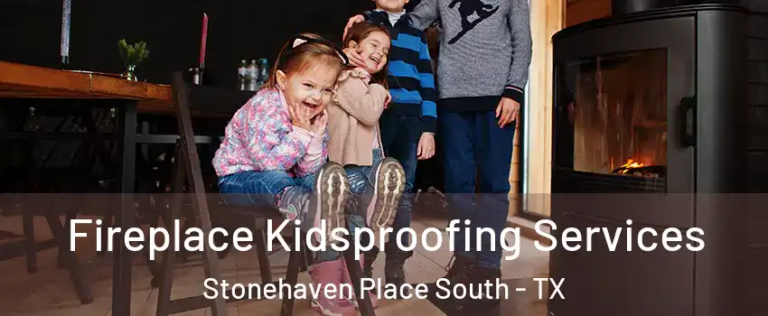Fireplace Kidsproofing Services Stonehaven Place South - TX