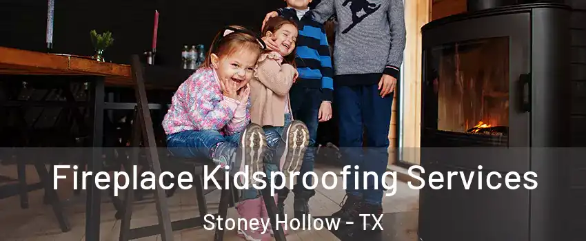 Fireplace Kidsproofing Services Stoney Hollow - TX