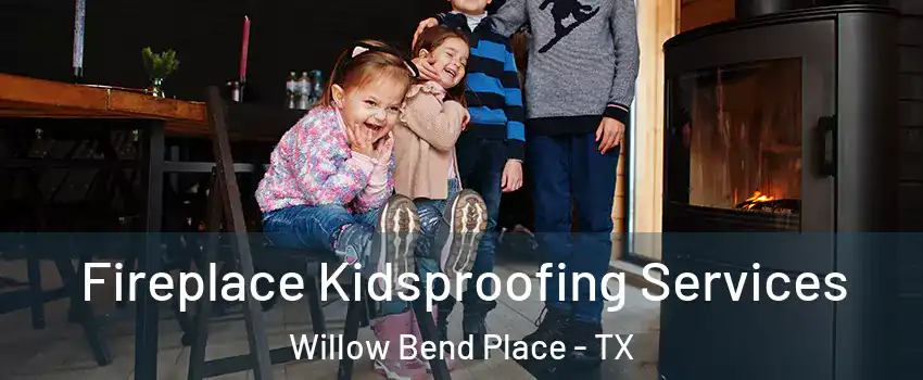 Fireplace Kidsproofing Services Willow Bend Place - TX