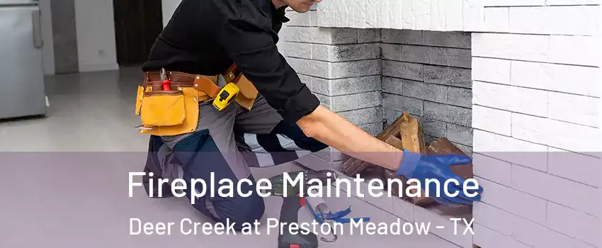Fireplace Maintenance Deer Creek at Preston Meadow - TX