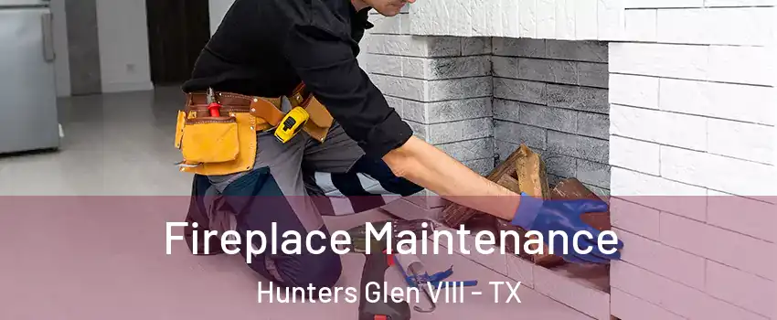 Fireplace Maintenance Hunters Glen VIII - TX