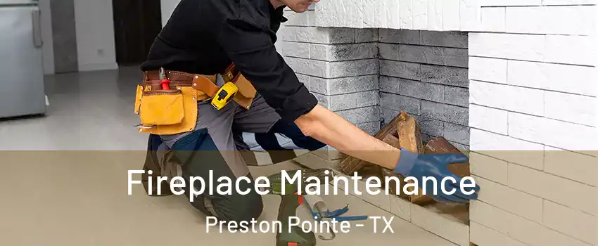 Fireplace Maintenance Preston Pointe - TX