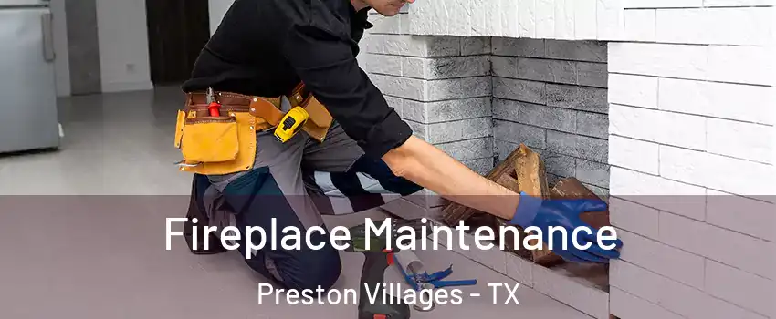 Fireplace Maintenance Preston Villages - TX