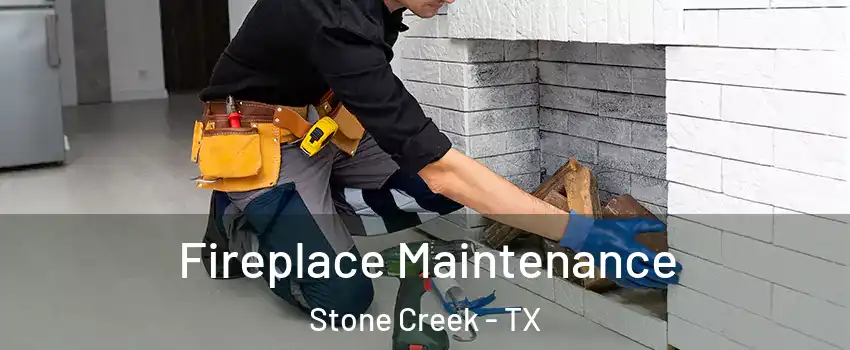 Fireplace Maintenance Stone Creek - TX