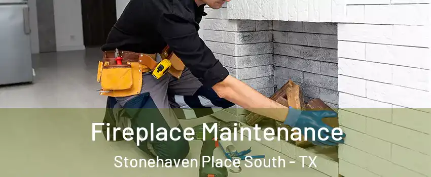 Fireplace Maintenance Stonehaven Place South - TX