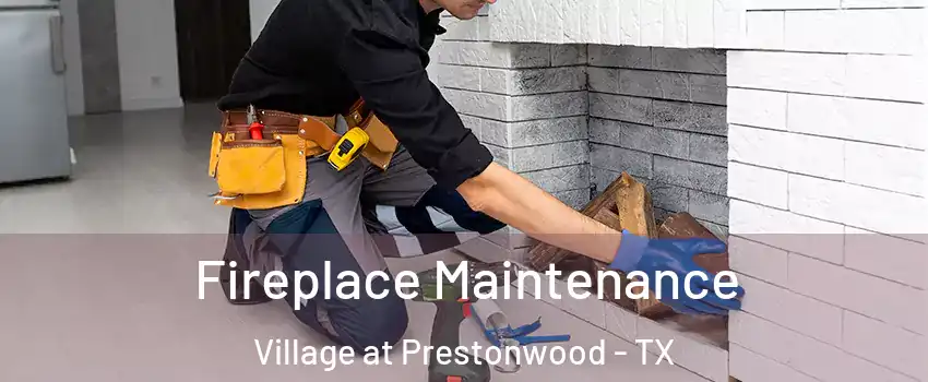 Fireplace Maintenance Village at Prestonwood - TX