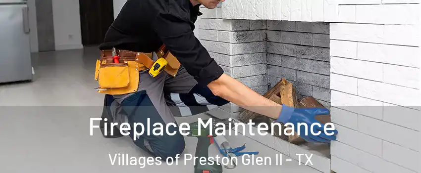 Fireplace Maintenance Villages of Preston Glen II - TX