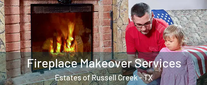 Fireplace Makeover Services Estates of Russell Creek - TX
