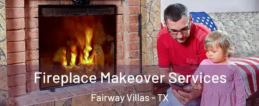 Fireplace Makeover Services Fairway Villas - TX