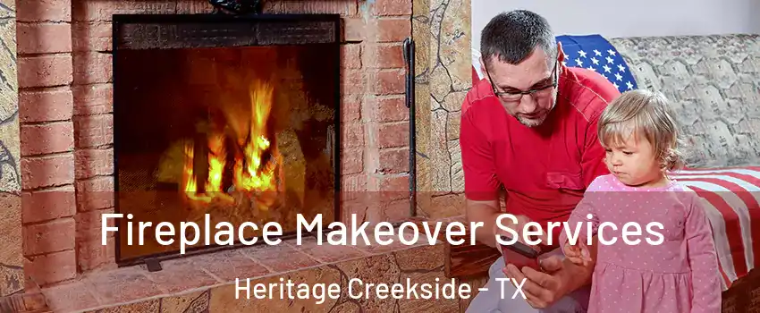 Fireplace Makeover Services Heritage Creekside - TX