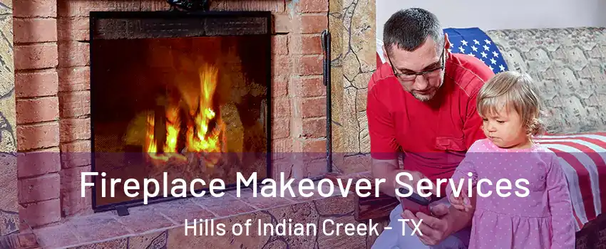 Fireplace Makeover Services Hills of Indian Creek - TX