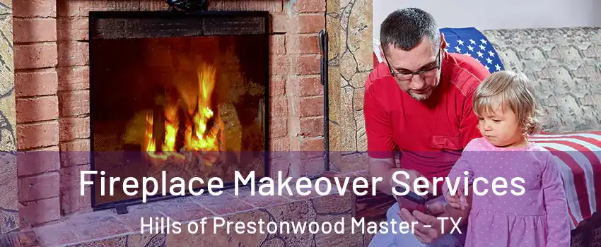 Fireplace Makeover Services Hills of Prestonwood Master - TX