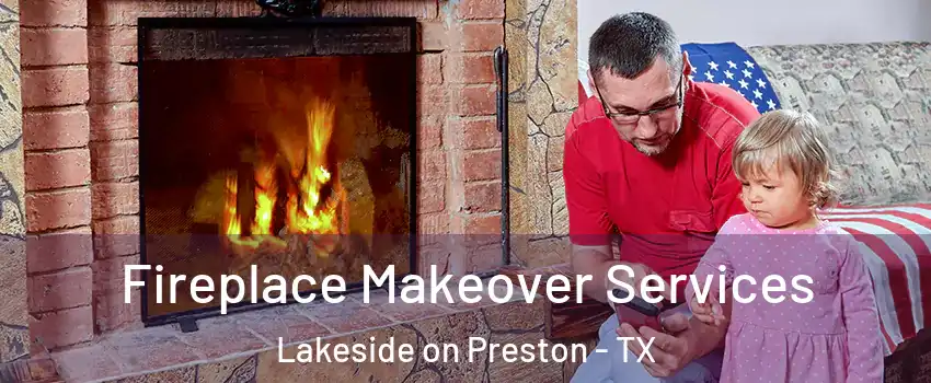 Fireplace Makeover Services Lakeside on Preston - TX