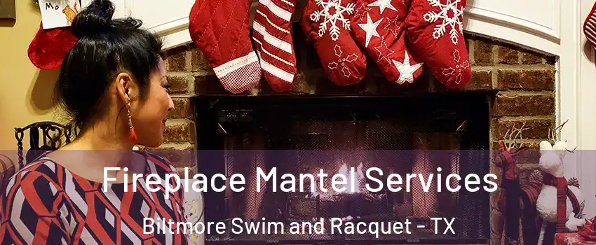Fireplace Mantel Services Biltmore Swim and Racquet - TX